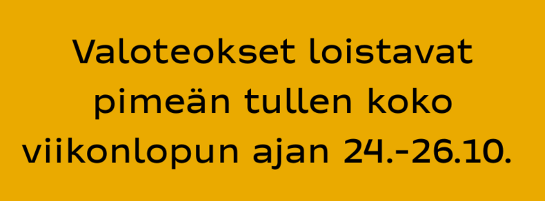 Valoteokset loistavat pimeän tullen koko viikonlopun ajan 24.-26.10.