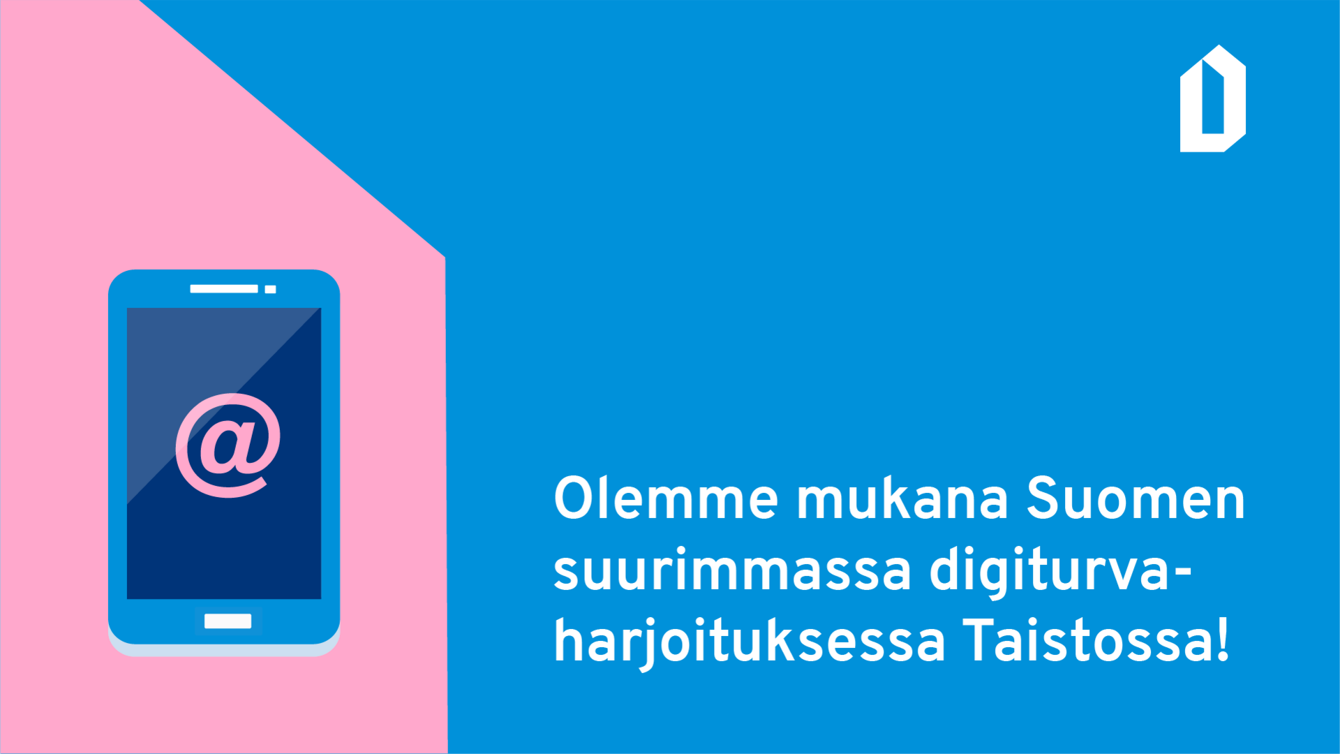 Puhelin-kuvake, jonka ruudulla @-merkki. Teksti: Olemme mukana Suomen suurimmassa digiturvaharjoituksessa Taistossa!