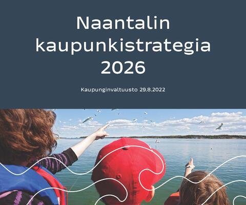 Naantalin kaupunkistrategia 2026 -esitteen kansi, jossa lapset ja nainen osoittavat merelle.
